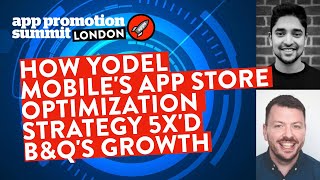 How Yodel Mobile's App Store Optimization strategy 5x'd B&Q's growth